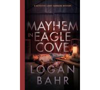 Mayhem in Eagle Cove: A Detective Larry Saunders Mystery (Detective Larry Saunders Mystery Series)