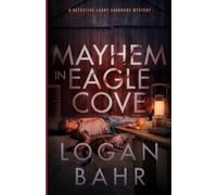 Mayhem in Eagle Cove: A Detective Larry Saunders Mystery (Detective Larry Saunders Mystery Series)
