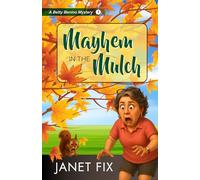 Mayhem in the Mulch (Betty Benino Mysteries)