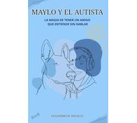 Maylo y el autista: La magia de tener un amigo que entiende sin hablar