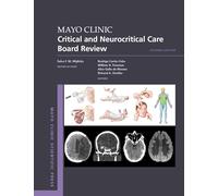 Mayo Clinic Critical and Neurocritical Care Board Review (Mayo Clinic Scientific Press)