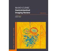 Mayo Clinic Gastrointestinal Imaging Review (Mayo Clinic Scientific Press)