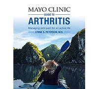 Mayo Clinic Guide To Arthritis: Managing Joint Pain for an Active Life