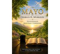 Mayo con Charles H. Spurgeon: Mañana y Tarde: devocionales matutinos y vespertinos para cada día del mes (Mañana y Tarde | Colección Charles Spurgeon)