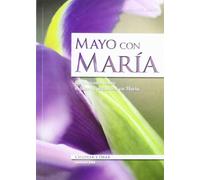 Mayo Con María: Reflexiones sobre valores y actitudes en María: 18 (Celebrar y orar)
