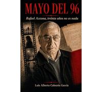 Mayo del 96: Rafael Azcona, treinta años no es nada