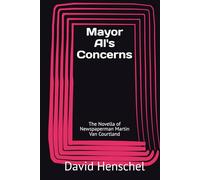 Mayor Al's Concerns: The Novella of Newspaperman Martin Van Courtland