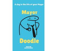 MAYOR DOODLE: A day in the life of your Mayor (MAYOR DOODLE'S WORLD, series 1-5)