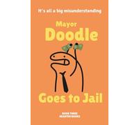 MAYOR DOODLE GOES TO JAIL: It's all a big misunderstanding (MAYOR DOODLE'S WORLD, series 1-5)