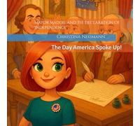 Mayor Maddie and the Declaration of Independence: The Day America Spoke Up!
