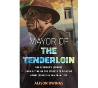 Mayor of the Tenderloin: Del Seymour's Journey from Living on the Streets to Fighting Homelessness in San Francisco