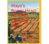Mayo's Boggy Heart: An Adult Coloring Book: Ireland Travel Scenery & Pubs: Relaxing Irish Countryside Landscapes for Stress Relief & Creative Gaelic ... Ireland: A County-by-County Coloring Journey)