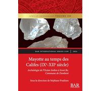 Mayotte au temps des Califes (IXe - XIIe siècle): Archéologie de l'Océan Indien à Ironi Be, Commune de Dembeni (3199) (International)