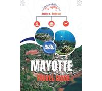 MAYOTTE TRAVEL GUIDE 2026: Daily Life Between Africa and the Indian Ocean