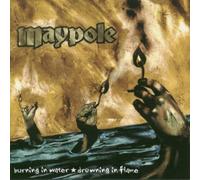 Maypole - Burning in Water, Drowning in
