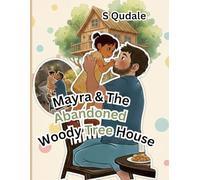 MAYRA AND THE ABANDONED WOODY TREE HOUSE: Uncover Why Mayra Abandoned Woody Tree House