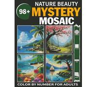 MAYSTRY MOSAIC COLOR BY NUMBER: 98+ Nature Beauty Designs - Adults Pixel Art Color By Number for Stress Relief & Relaxation