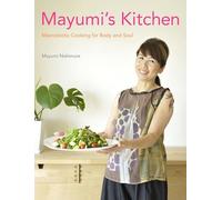 Mayumi's Kitchen: Macrobiotic Cooking for Body and Soul