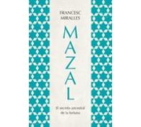 Mazal. El Secreto Ancestral De La Fortuna
