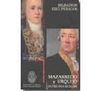Mazarredo Y Urquijo: Entre Dos Fuegos