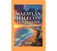 Mazatlán Malecón Travel Guide: Journey Through The Waves Of Sunset And Salt Air (World Tour)