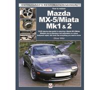 Mazda MX-5/Miata Mk1 & 2: Enthusiasts Restoration Manual