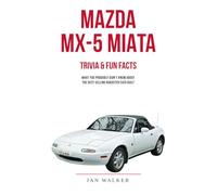 Mazda MX-5 Miata Trivia & Fun Facts: What You Probably Didn't Know About the Best-Selling Roadster Ever Built