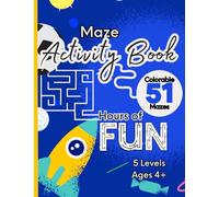 Maze Activity Book For Kids Ages 4-8: 51 Colorable Mazes- More Than 5 Maze Levels for Boys and Girls Ages 4+