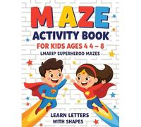 Maze Activity Book for Kids Ages 4-8: Fun Alphabet and Shape Mazes for Learning Letters, Problem Solving, and Brain Development