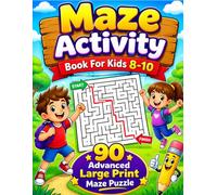 Maze Activity Book for Kids Ages 8-10: 90 Advanced Large Print Maze Challenges with Solutions