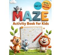 Maze Activity Book for Kids: Easy Mazes for Ages 4-7 (Maze Activity Levels for Kids)