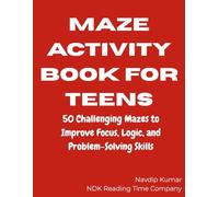 Maze Activity Book for Teens: 50 Brain-Boosting Mazes to Sharpen Logic and Concentration (Fun and Entertaining books for Children | NDK by Navdip Kumar)