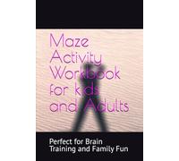 Maze Activity Workbook for kids and Adults: Perfect for Brain Training and Family Fun