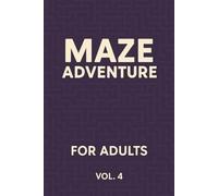 Maze Adventure for Adults - Vol. 4: 50 Intricate and Challenging Mazes | Brain-Boosting Puzzle Book to Relax and Focus
