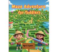 MAZE ADVENTURE FOR TODDLERS: 50+ Fun and Easy Mazes for Kids Ages 3-5, Preschoolers & Kindergarten: A Great Activity Book to Improve Logic, Focus, and Fine Motor Skills
