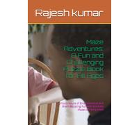 Maze Adventures: A Fun and Challenging Puzzle Book for All Ages: Unlock Hours of Entertainment and Brain-Boosting Fun with Intricate Mazes of Every Level