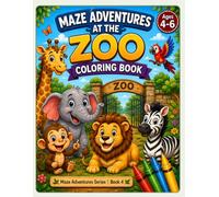 Maze Adventures at the Zoo Coloring Book: Zoo Animals Coloring Book for Ages 4-6, Cute Animal Coloring Pages, Fun Zoo Scenes & Preschool Coloring Fun (Maze Adventures Series)