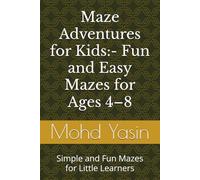 Maze Adventures for Kids:- Fun and Easy Mazes for Ages 4-8: Simple and Fun Mazes for Little Learners
