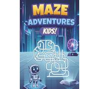 Maze Adventures Kids: Maze Adventure Book for Kids Of All Ages | 6X9 Inches, 110 Pages | 50+ Mazes...Gift for learning, travel, vacations, holidays, and free time | Solutions Included