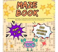 Maze Book: 200 Amazing Mazes for Kids Ages 7-12 | Brain Games for Clever Kids & Tweens | Boosts Focus, Problem Solving & Creative Thinking | Big ... Book for Screen-Free Fun & Independent Play