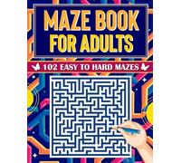 Maze Book For Adults: 102 Easy To Hard Mazes