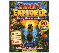 Maze Book for Kids Ages 4-8: Funny Maze Adventures: 90 Fun Mazes | Easy, Medium & Hard | Maze Puzzles and Brain Games for Kids | Build Focus & Problem-Solving Skills | Smart Explorer