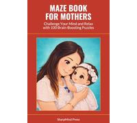 Maze Book for Mothers: Challenge Your Mind and Relax with 100 Brain-Boosting Puzzles (SharpMind Press Mothers Puzzle Collection)