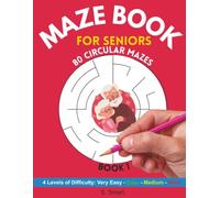Maze Book For Seniors - Book 1: 80 Circular Maze Puzzles With 4 Levels of Difficulty, Suitable For Seniors With Dementia, Alzheimers and Memory Impairment