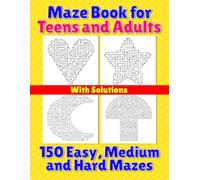 Maze Book for Teens and Adults: 150 Easy, Medium and Hard Mazes (Puzzle Books)
