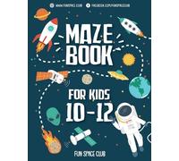 Maze Books for Kids 10-12: Amazing Maze for Kids Adventure & Lost in the Space: Volume 1 (My first book of easy mazes puzzle books for kids)