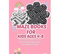 Maze Books For Kids Ages 4-8: Maze Activity Book for 4, 5, 6, 7 and 8 Year Old Children (Maze Puzzle Books for Kids)