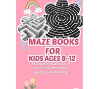 Maze Books For Kids Ages 8-12: Maze Activity Book for 8, 9, 10, 11 and 12 Year Old Children (Maze Puzzle Books for Kids)