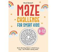 Maze Challenge for Smart Kids: Brain-Boosting Mazes to Build Focus, Logic, and Problem-Solving Skills