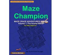 Maze Champion: Maze Craze Adventures Series: Volume 1: The Animal World - 35 Exciting Maze Puzzles for Kids Ages 6 and Over Educational Activity Book for children Black & White Print